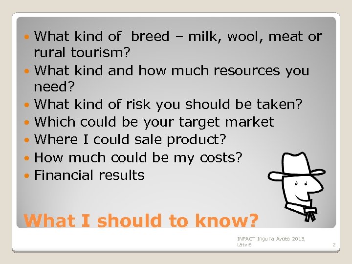 What kind of breed – milk, wool, meat or rural tourism? What kind and