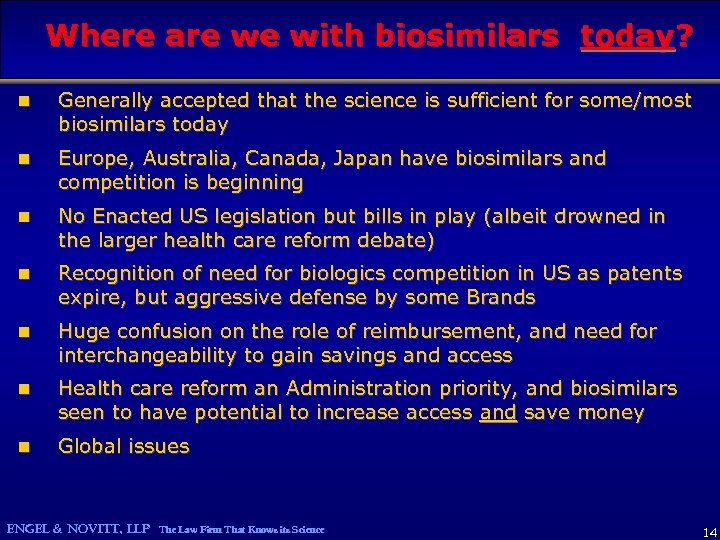 Where are we with biosimilars today? n Generally accepted that the science is sufficient