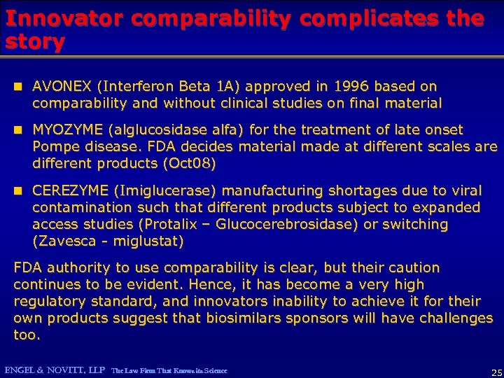Innovator comparability complicates the story n AVONEX (Interferon Beta 1 A) approved in 1996