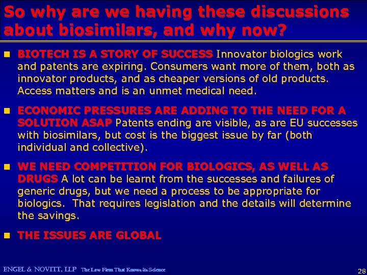 So why are we having these discussions about biosimilars, and why now? n BIOTECH