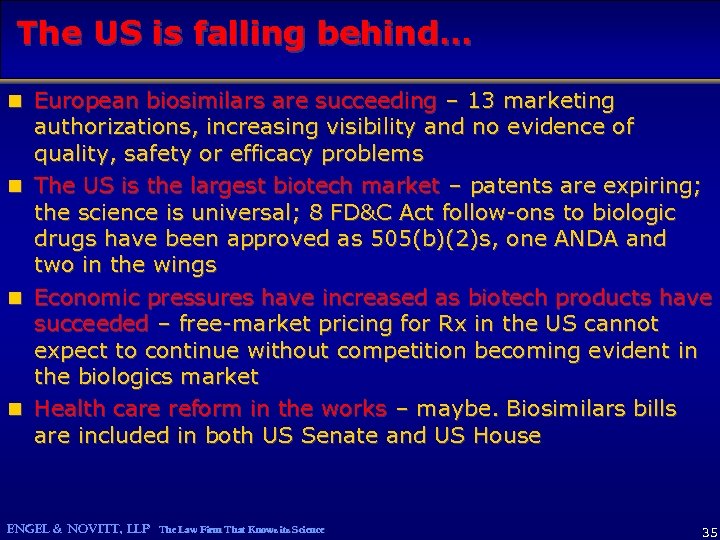 The US is falling behind… n European biosimilars are succeeding – 13 marketing authorizations,
