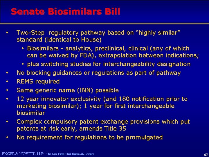 Senate Biosimilars Bill • • Two-Step regulatory pathway based on “highly similar” standard (identical