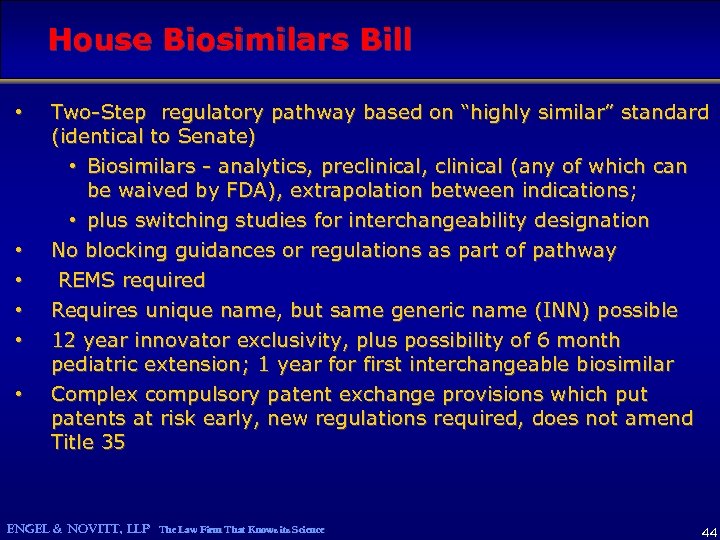 House Biosimilars Bill • • • Two-Step regulatory pathway based on “highly similar” standard