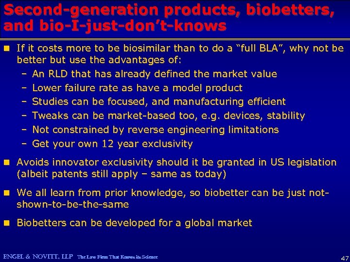 Second-generation products, biobetters, and bio-I-just-don’t-knows n If it costs more to be biosimilar than