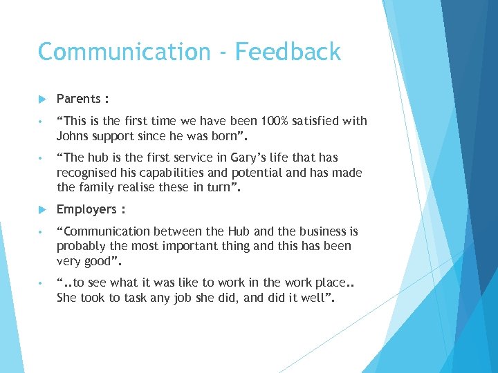 Communication - Feedback Parents : • “This is the first time we have been