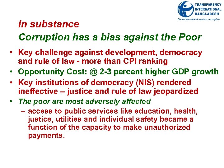 In substance Corruption has a bias against the Poor • Key challenge against