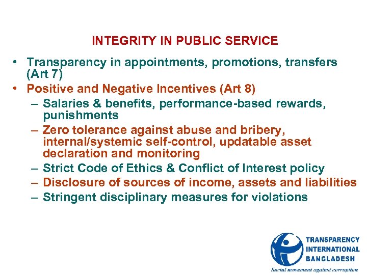 INTEGRITY IN PUBLIC SERVICE • Transparency in appointments, promotions, transfers (Art 7) • Positive