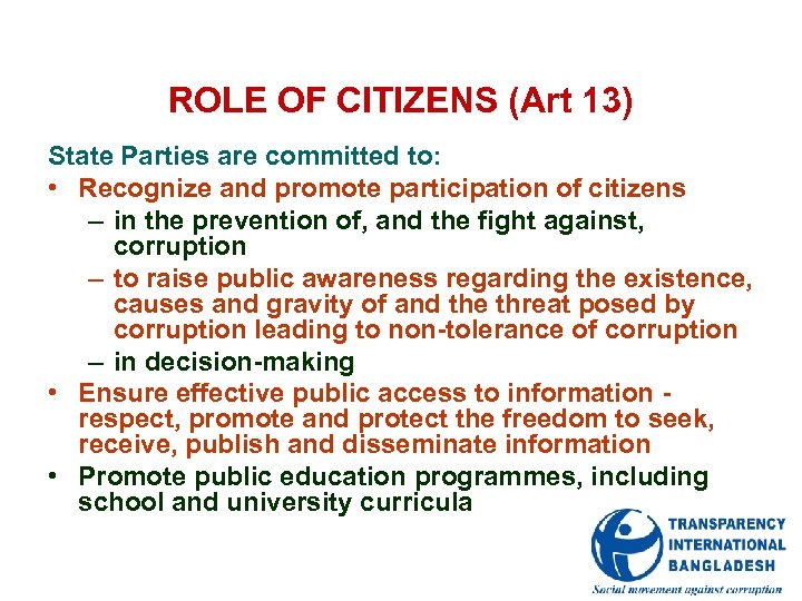 ROLE OF CITIZENS (Art 13) State Parties are committed to: • Recognize and promote