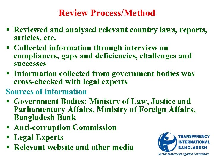 Review Process/Method § Reviewed analysed relevant country laws, reports, articles, etc. § Collected information