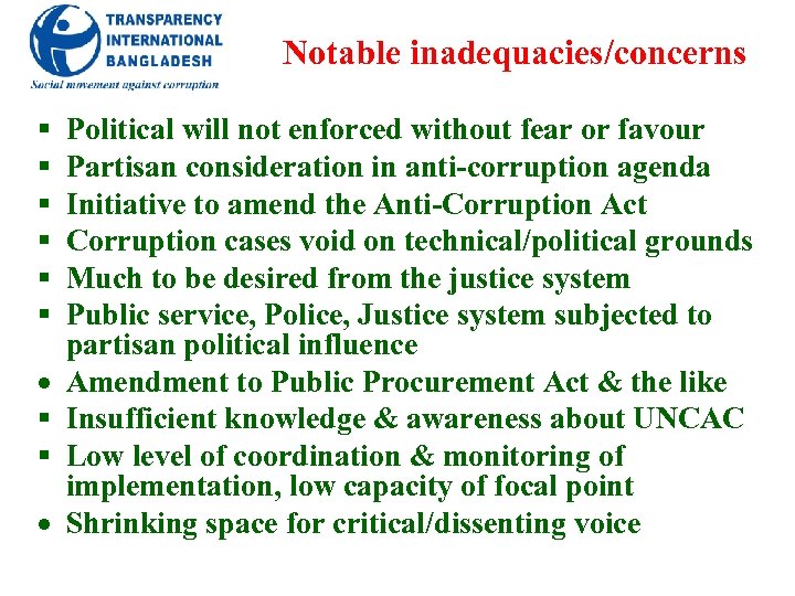 Notable inadequacies/concerns § § § Political will not enforced without fear or favour Partisan