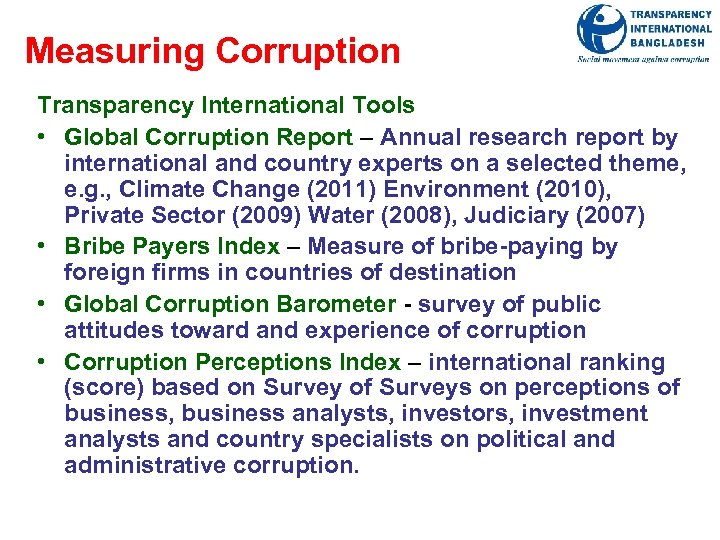 Measuring Corruption Transparency International Tools • Global Corruption Report – Annual research report by