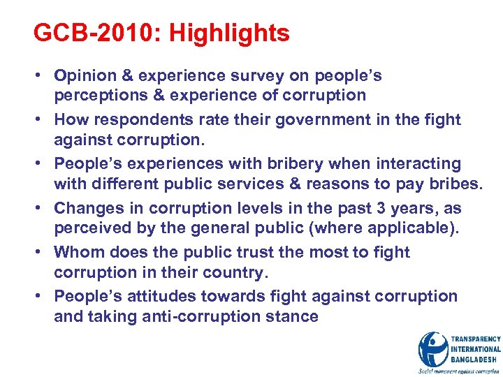 GCB-2010: Highlights • Opinion & experience survey on people’s perceptions & experience of corruption