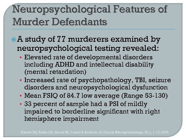 Neuropsychological Features of Murder Defendants A study of 77 murderers examined by neuropsychological testing