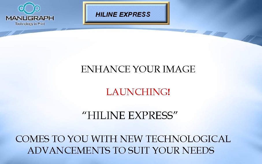HILINE EXPRESS ENHANCE YOUR IMAGE LAUNCHING! “HILINE EXPRESS” COMES TO YOU WITH NEW TECHNOLOGICAL
