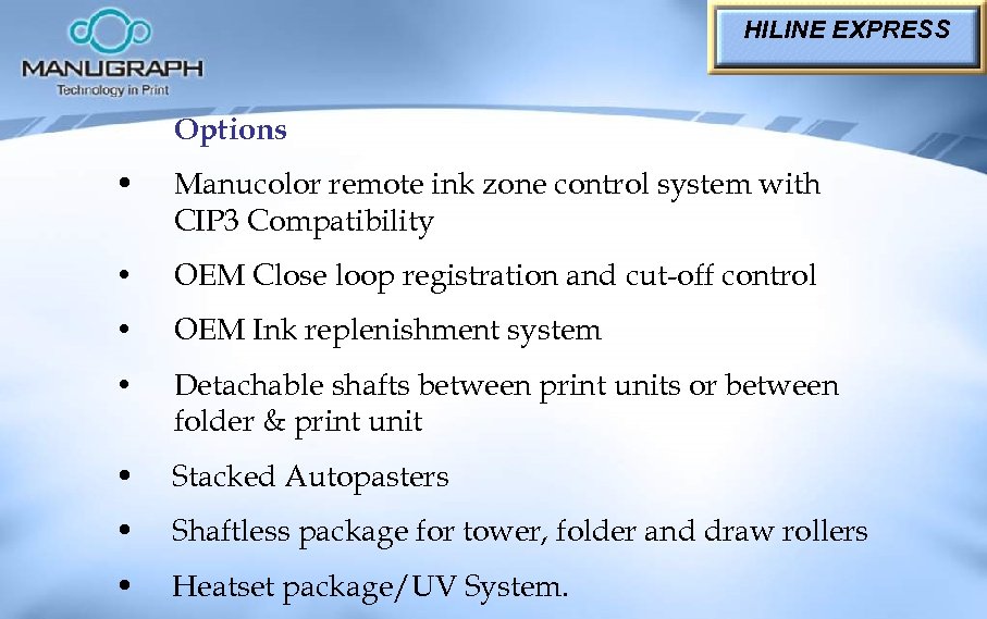 HILINE EXPRESS Options • Manucolor remote ink zone control system with CIP 3 Compatibility