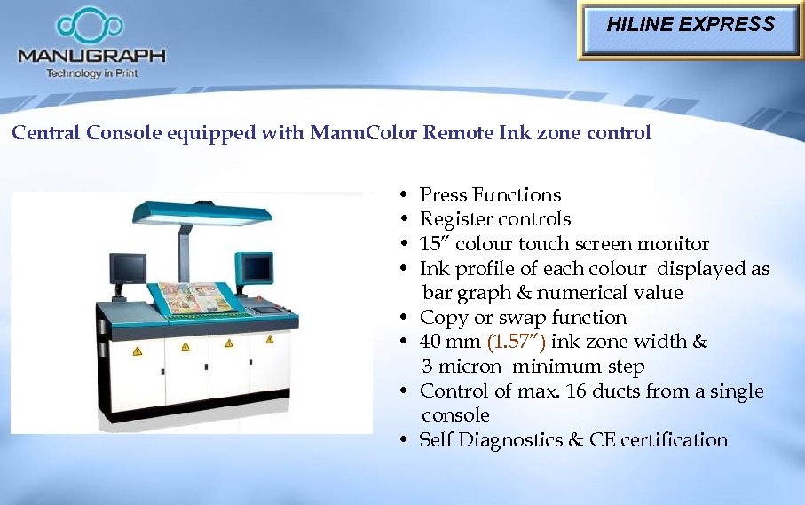 HILINE EXPRESS Central Console equipped with Manu. Color Remote Ink zone control • •