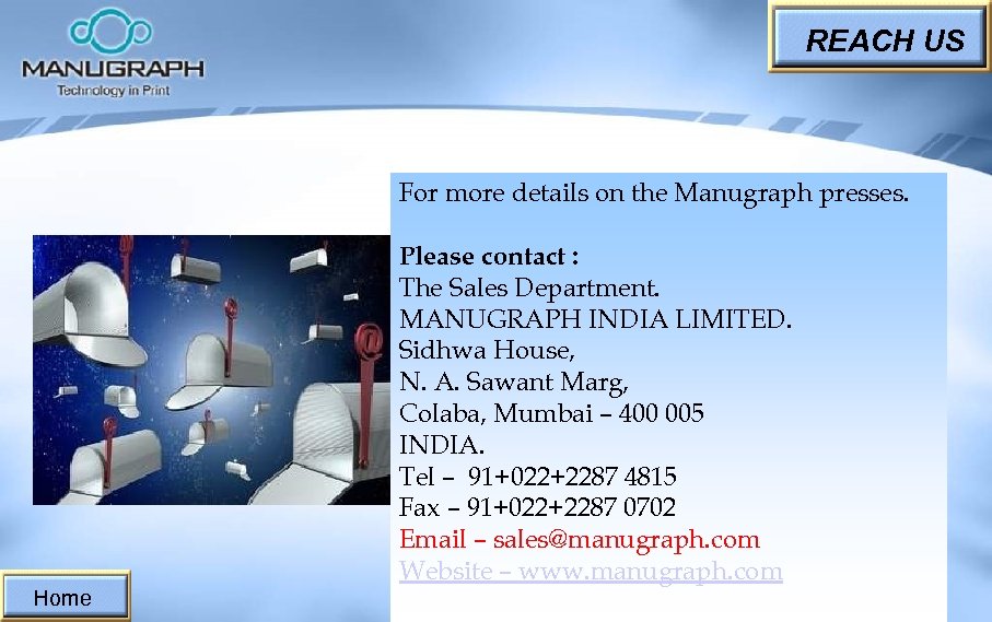 REACH US For more details on the Manugraph presses. Home Please contact : The