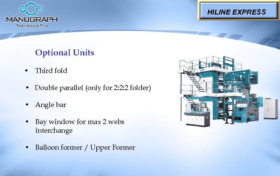 HILINE EXPRESS Optional Units • Third fold • Double parallel (only for 2: 2: