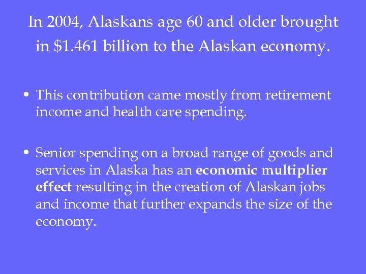 In 2004, Alaskans age 60 and older brought in $1. 461 billion to the