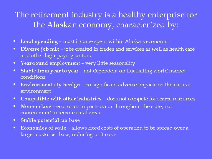 The retirement industry is a healthy enterprise for the Alaskan economy, characterized by: •