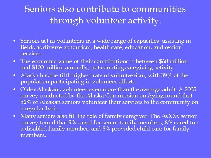 Seniors also contribute to communities through volunteer activity. • Seniors act as volunteers in