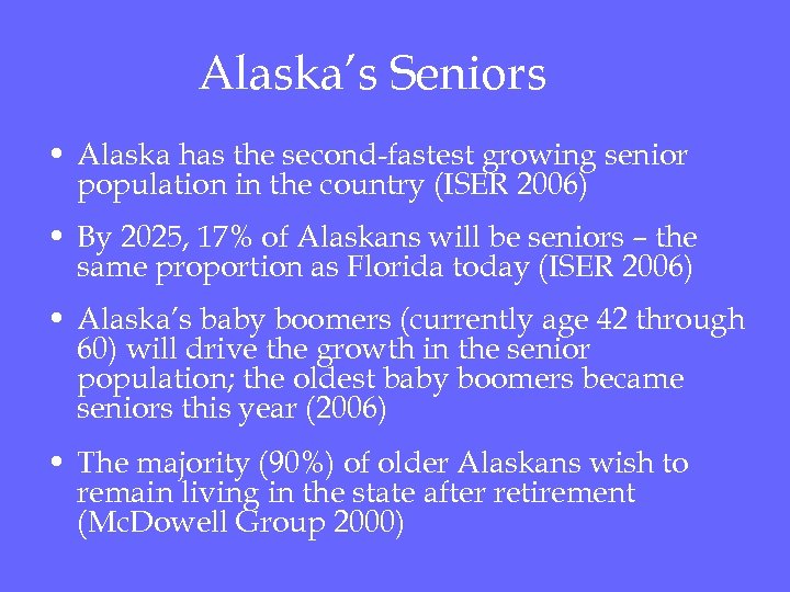 Alaska’s Seniors • Alaska has the second-fastest growing senior population in the country (ISER