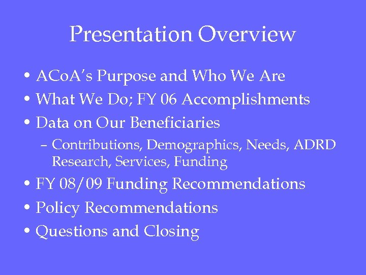 Presentation Overview • ACo. A’s Purpose and Who We Are • What We Do;