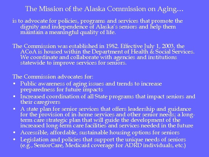 The Mission of the Alaska Commission on Aging… is to advocate for policies, programs