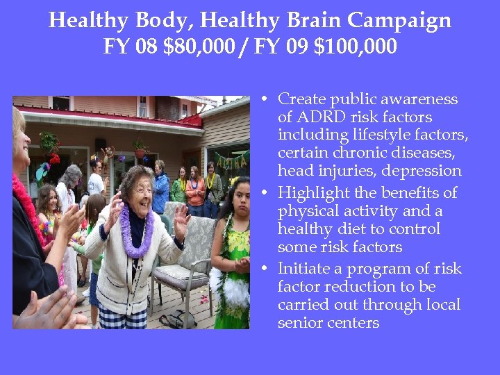 Healthy Body, Healthy Brain Campaign FY 08 $80, 000 / FY 09 $100, 000