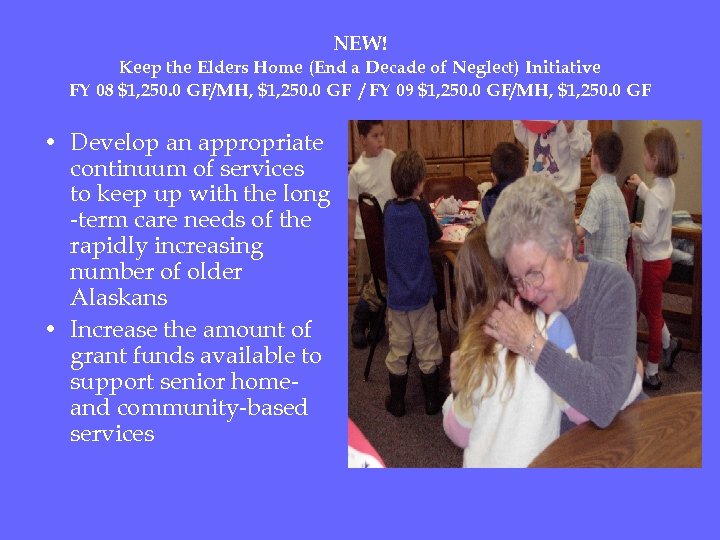 NEW! Keep the Elders Home (End a Decade of Neglect) Initiative FY 08 $1,