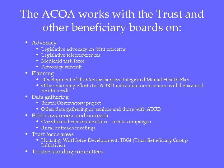 The ACOA works with the Trust and other beneficiary boards on: • Advocacy •