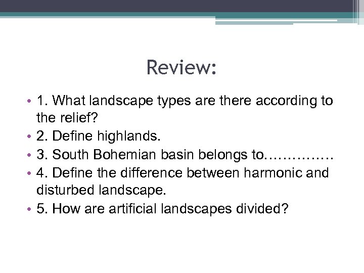 Review: • 1. What landscape types are there according to the relief? • 2.