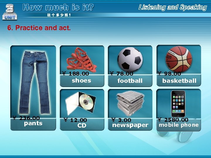 6. Practice and act. ￥ 188. 00 shoes ￥ 236. 00 pants ￥ 12.