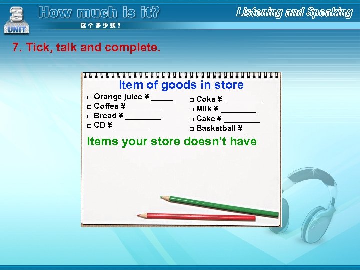 7. Tick, talk and complete. Item of goods in store □ Orange juice ¥