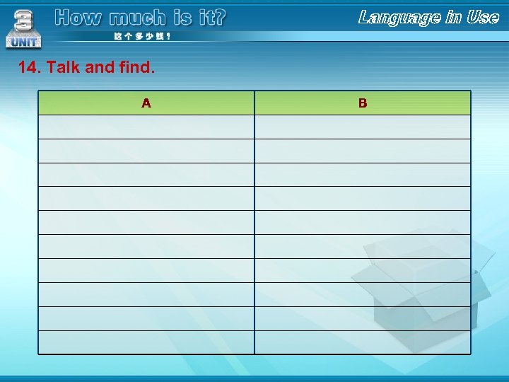 14. Talk and find. A B 