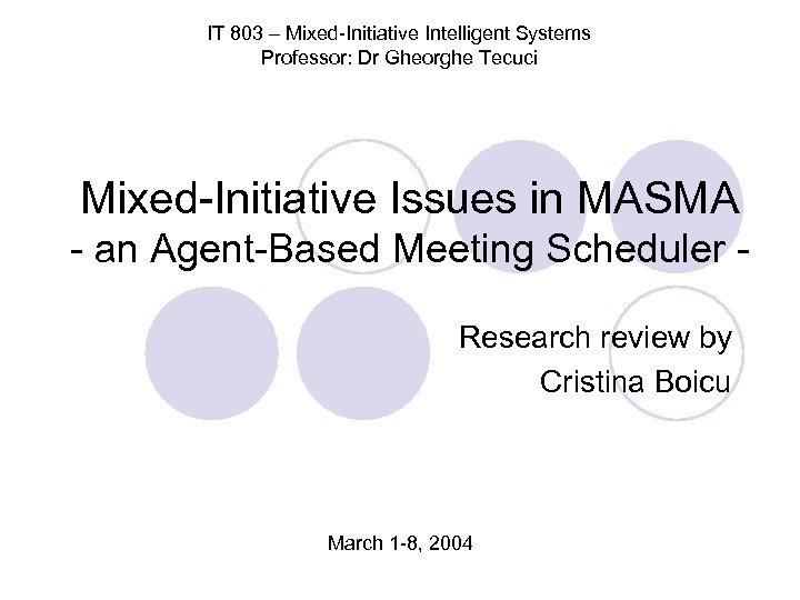 IT 803 – Mixed-Initiative Intelligent Systems Professor: Dr Gheorghe Tecuci Mixed-Initiative Issues in MASMA