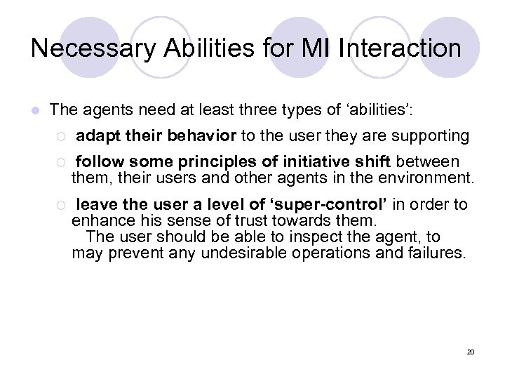 Necessary Abilities for MI Interaction l The agents need at least three types of