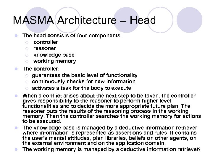 MASMA Architecture – Head l l l The head consists of four components: ¡