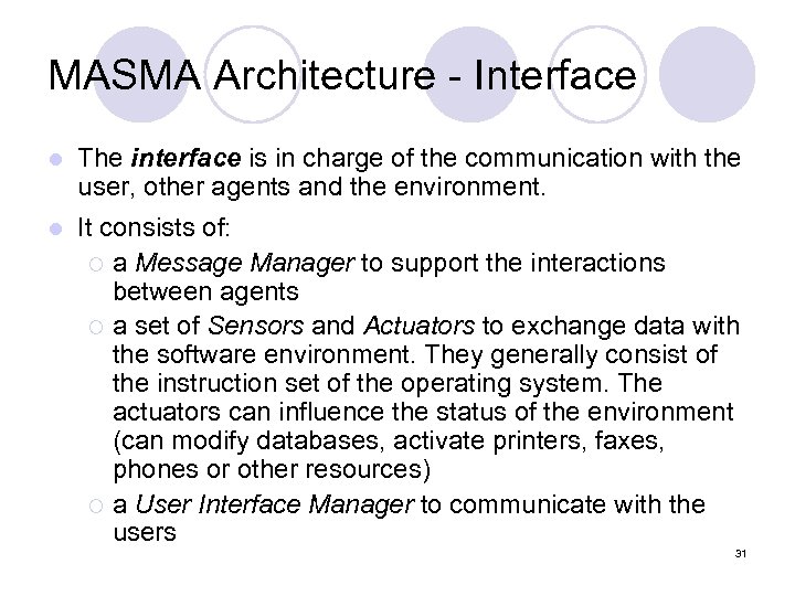 MASMA Architecture - Interface l The interface is in charge of the communication with