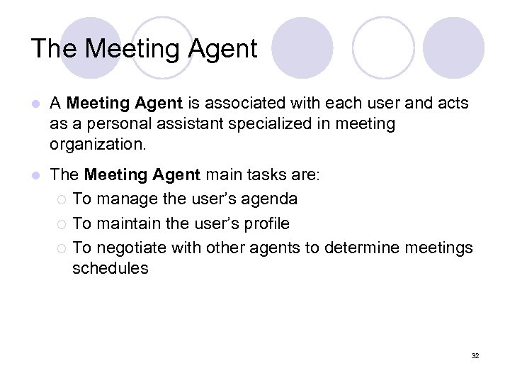 The Meeting Agent l A Meeting Agent is associated with each user and acts