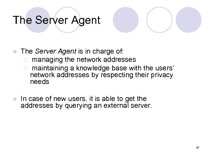 The Server Agent l The Server Agent is in charge of: ¡ managing the