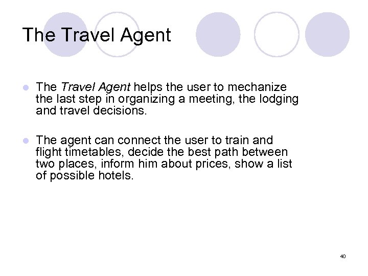The Travel Agent l The Travel Agent helps the user to mechanize the last