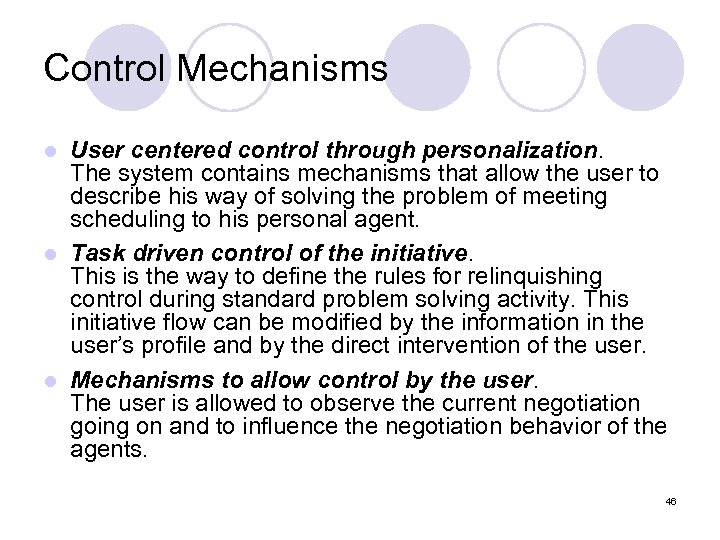 Control Mechanisms User centered control through personalization. The system contains mechanisms that allow the