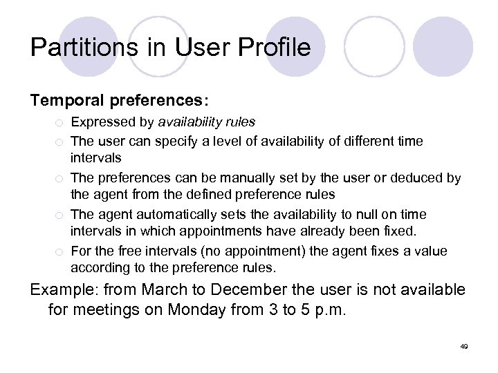 Partitions in User Profile Temporal preferences: ¡ ¡ ¡ Expressed by availability rules The