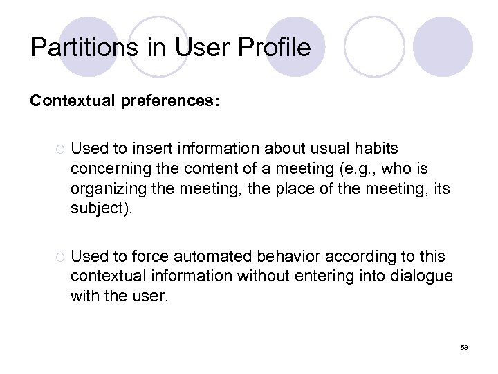 Partitions in User Profile Contextual preferences: ¡ Used to insert information about usual habits