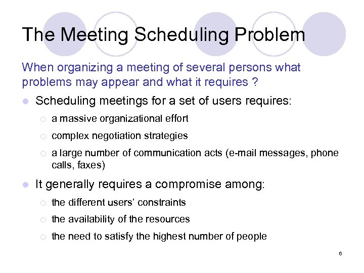 The Meeting Scheduling Problem When organizing a meeting of several persons what problems may