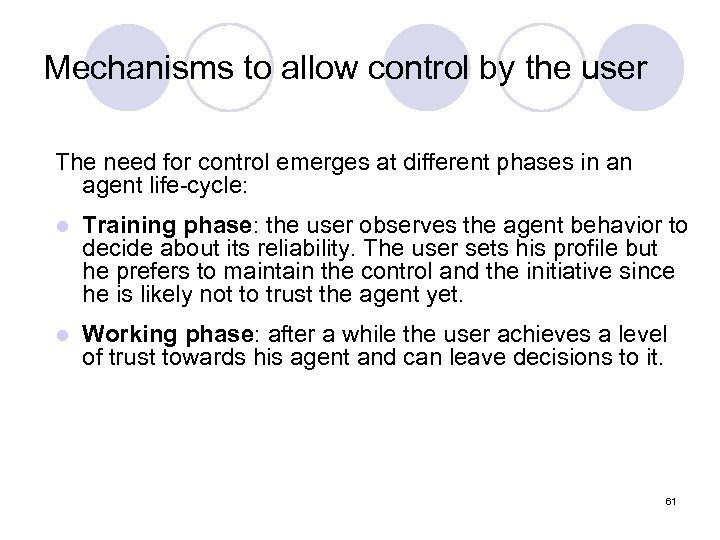 Mechanisms to allow control by the user The need for control emerges at different