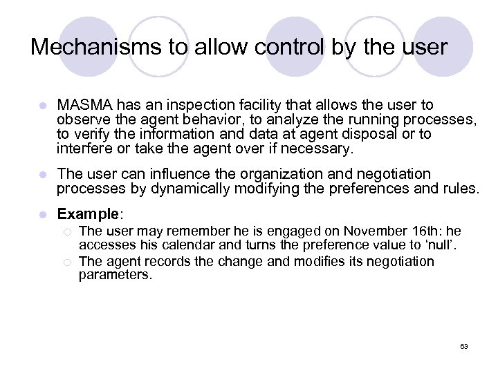 Mechanisms to allow control by the user l MASMA has an inspection facility that