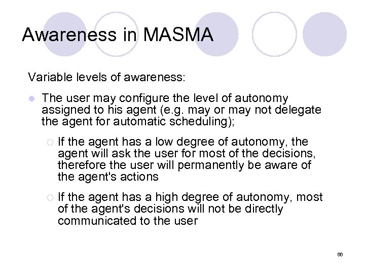 Awareness in MASMA Variable levels of awareness: l The user may configure the level