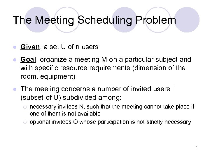 The Meeting Scheduling Problem l Given: a set U of n users l Goal: